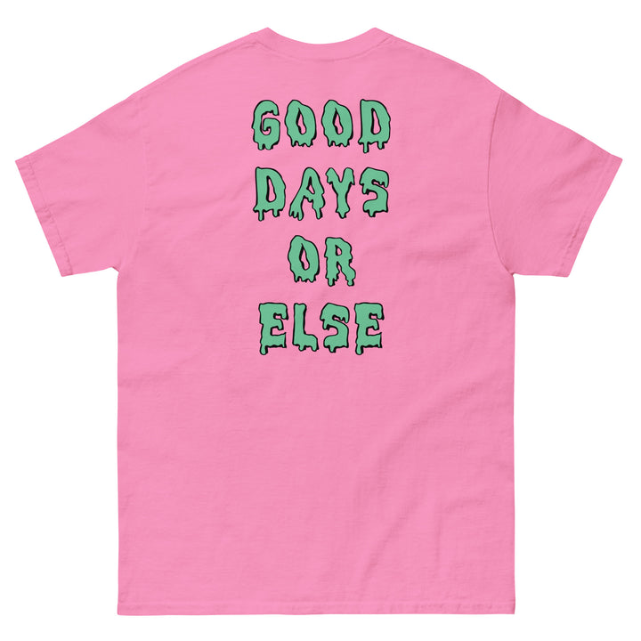 Good Days or Else Tee