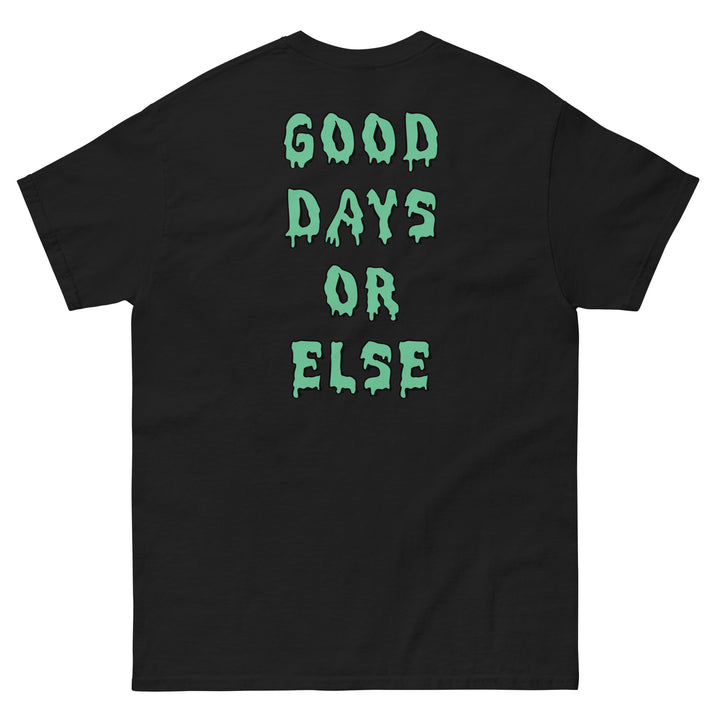 Good Days or Else Tee