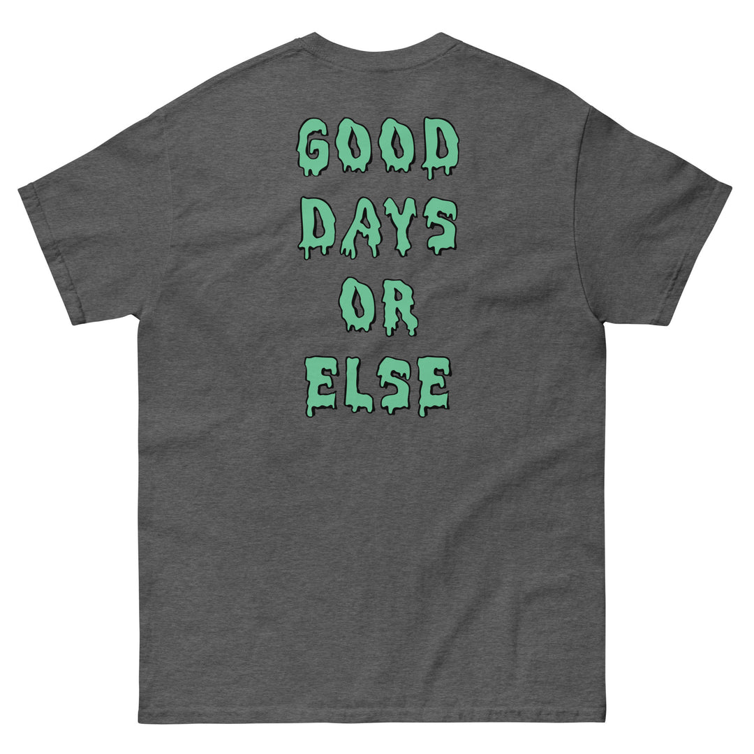 Good Days or Else Tee