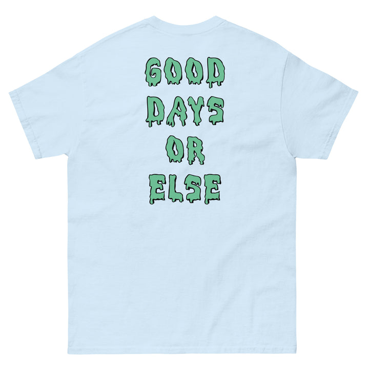 Good Days or Else Tee