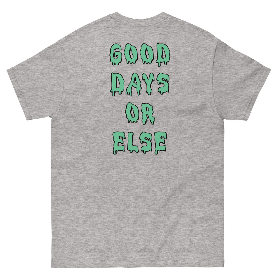 Good Days or Else Tee