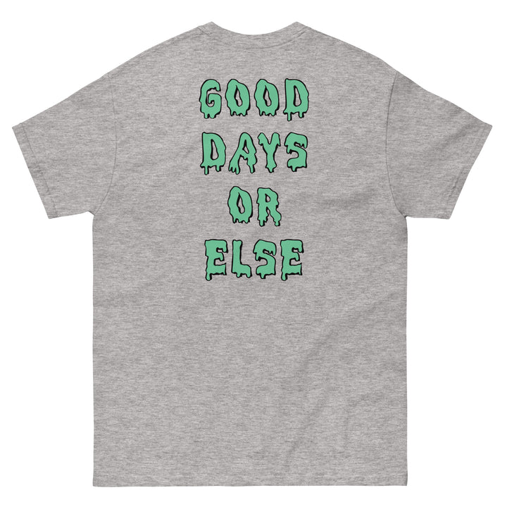 Good Days or Else Tee