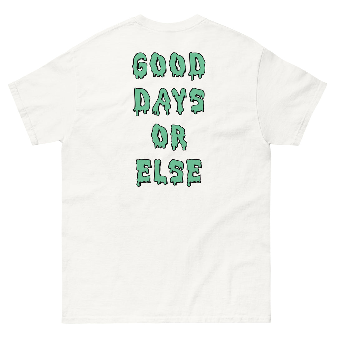Good Days or Else Tee
