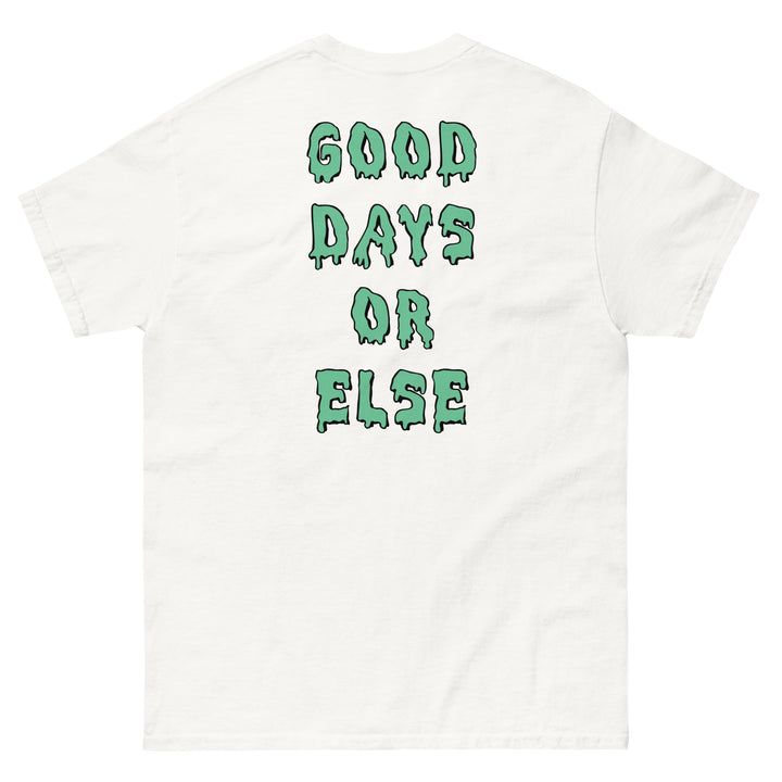 Good Days or Else Tee