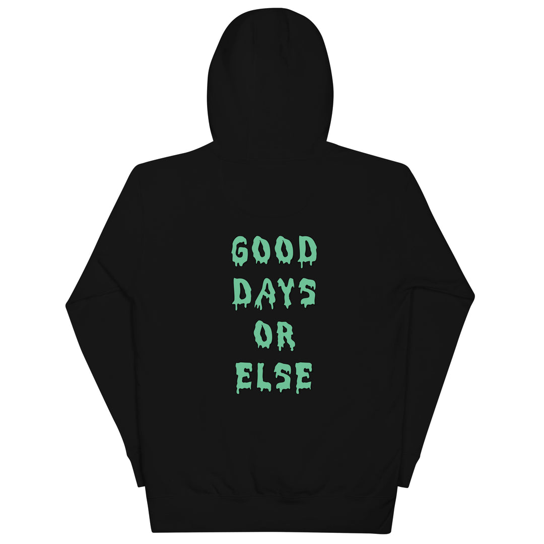 Good Days or Else Hoodie