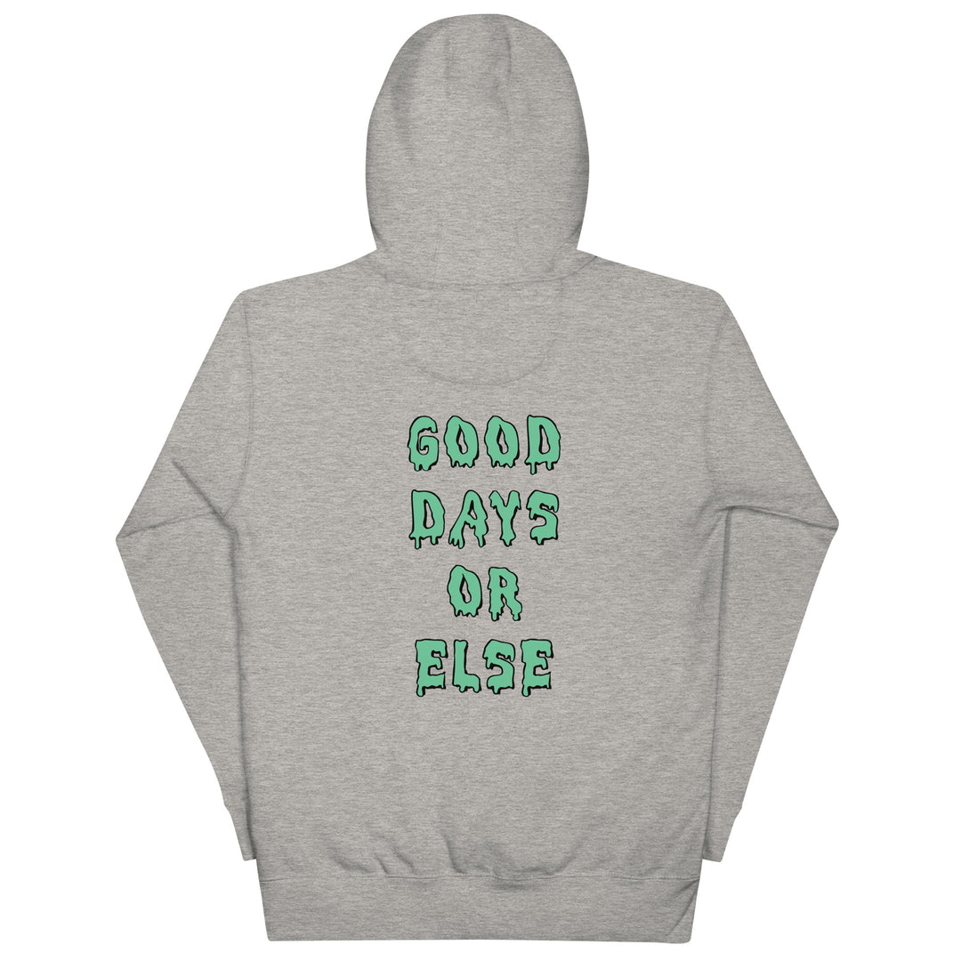 Good Days or Else Hoodie