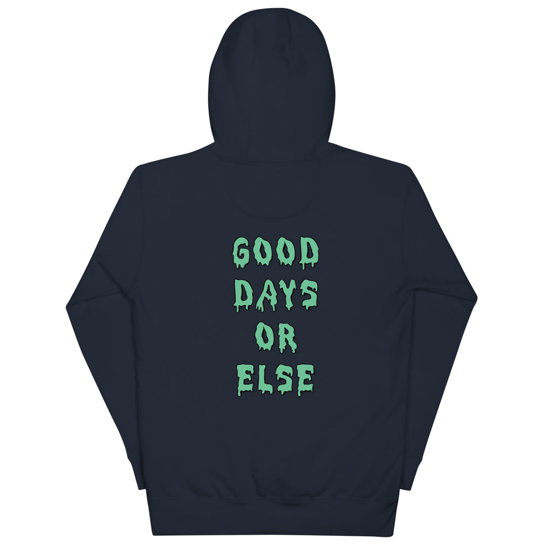 Good Days or Else Hoodie