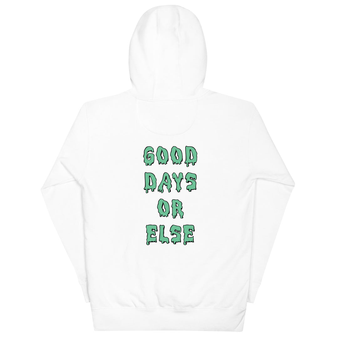 Good Days or Else Hoodie