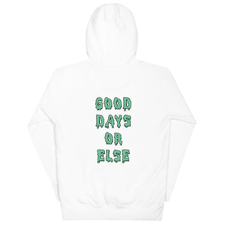 Good Days or Else Hoodie